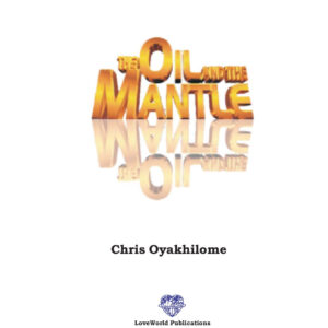 The Oil and the Mantle - by Pastor Chris Oyakhilome
