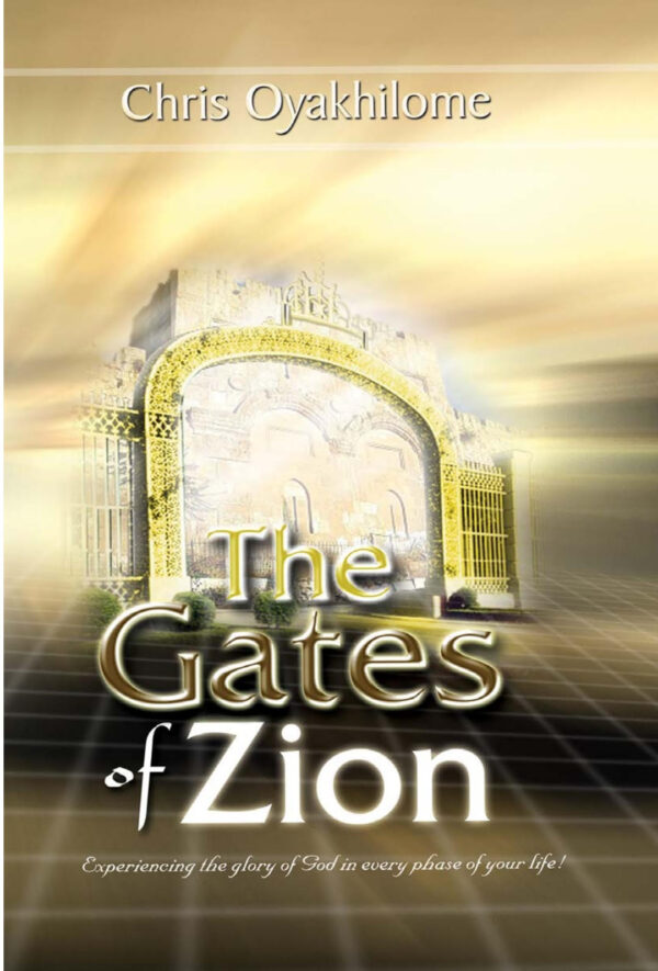 The Gates of Zion by Chris Oyakhilome